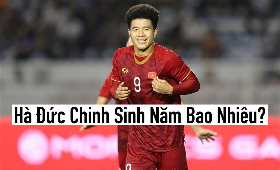 Hà Đức Chinh Sinh Năm Bao Nhiêu?