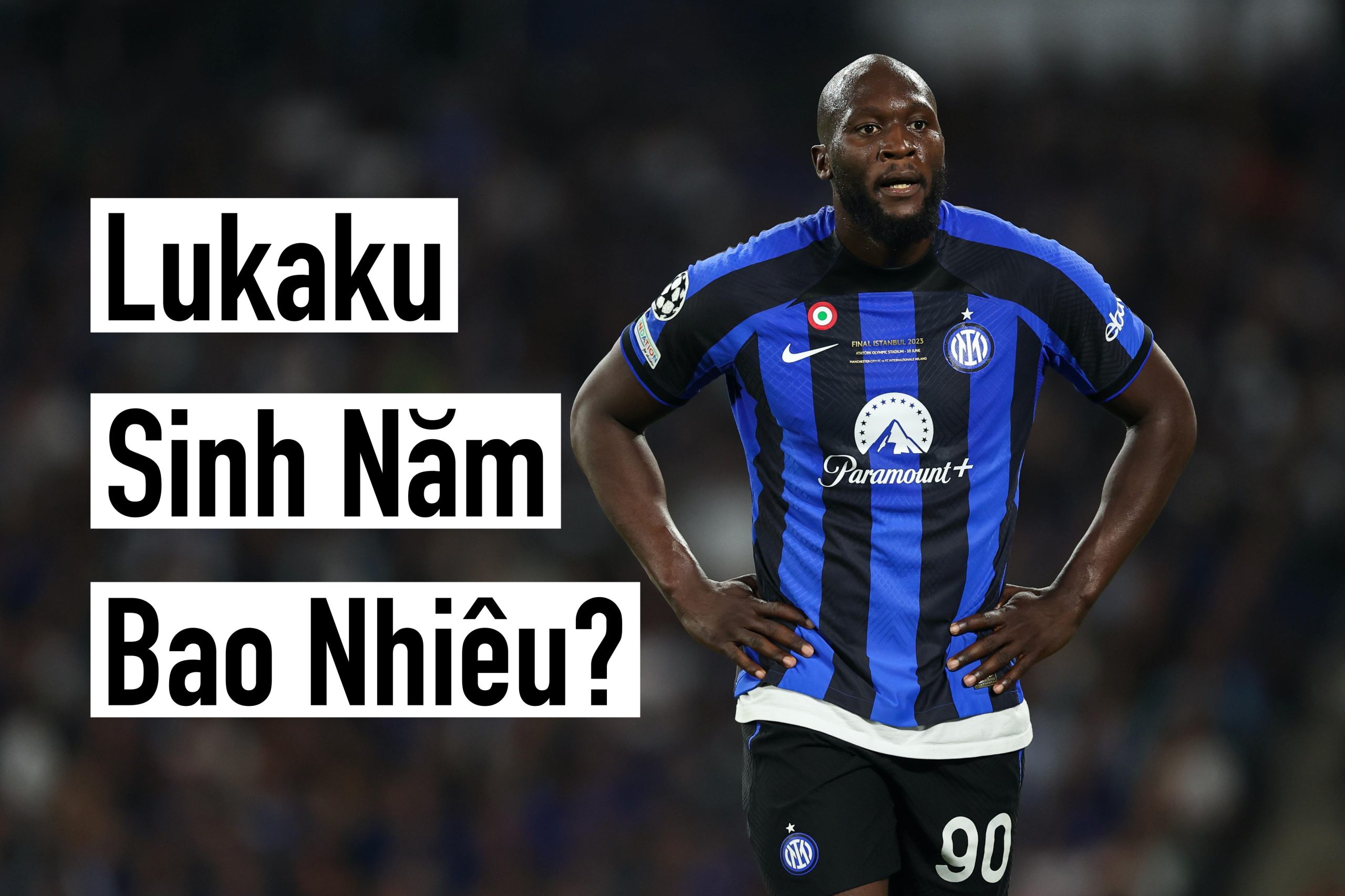 Lukaku Sinh Năm Bao Nhiêu?